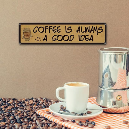 Coffee Decor, Retro Metal Tin Sign, Coffee is Always A Good Idea, Rustic - Image 6
