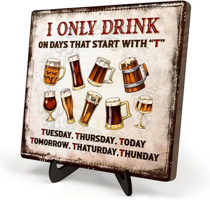 Funny Drinking Sign –I Only Drink on Days That Start by DMADNF